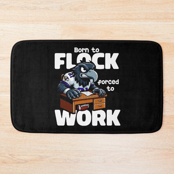 Item preview, BORN TO FLOCK, FORCED TO WORK - FOOTBALL RAVENS GIFT designed and sold by KEF Custom.