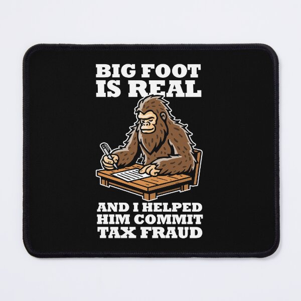 Item preview, Big foot exists and I helped him commit tax fraud (on dark colors) designed and sold by messy-nessie.