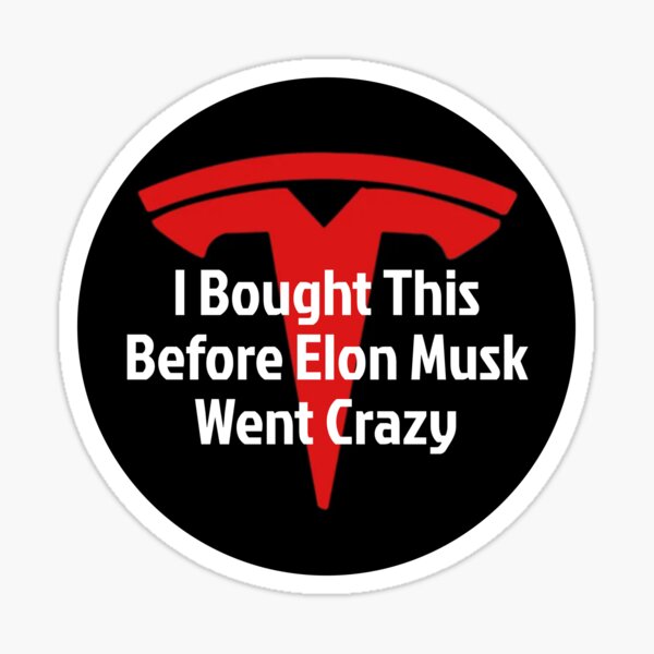 Item preview, I bought this before Elon Musk went crazy Tesla bumper Sticker(Black) designed and sold by MiaSky Fox.