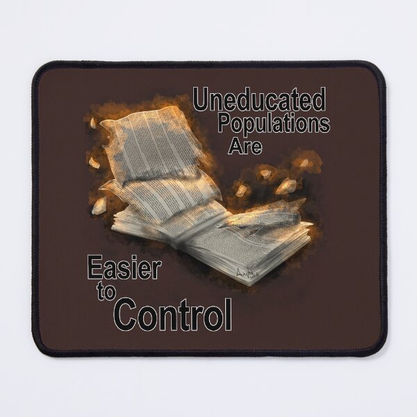 Item preview, Uneducated Populations Are Easier to Control designed and sold by AndyManganoArt.