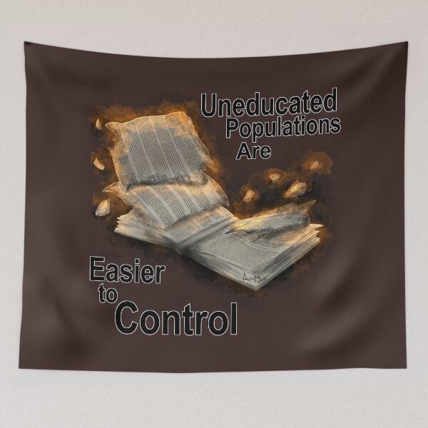 Item preview, Uneducated Populations Are Easier to Control designed and sold by AndyManganoArt.
