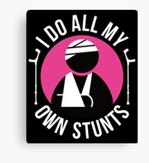 Broken Arm I Do All My Own Stunts Get Well Soon T-Shirt Gift Canvas Print