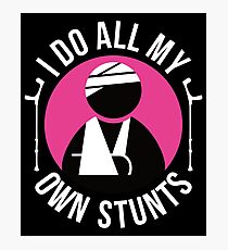 Broken Arm I Do All My Own Stunts Get Well Soon T-Shirt Gift Photographic Print