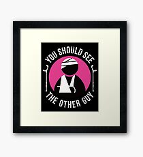 Funny You Should See The Other Guy Shirt Get Well Soon Gift Framed Print