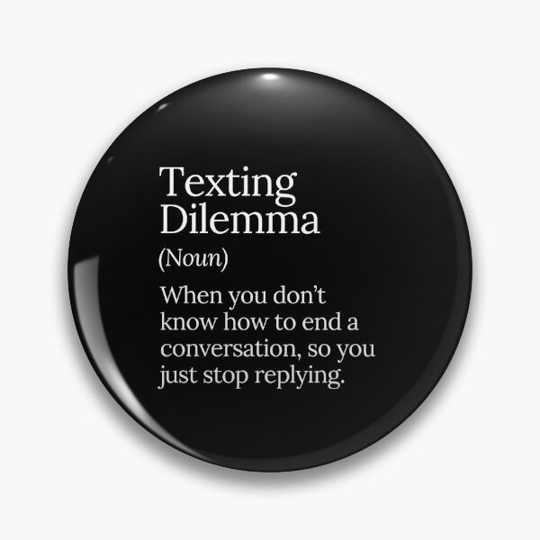 Item preview, Texting Dilemma Funny Conversation End designed and sold by MuzamilAhmed.