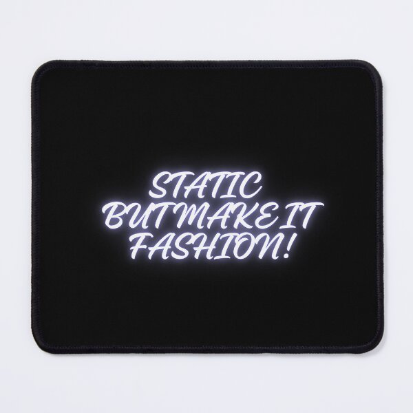 Item preview, Static But Make It Fashion designed and sold by WilAugusta.