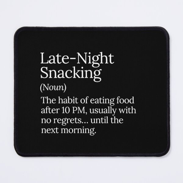 Item preview, Late-Night Snacking No Regrets Design designed and sold by MuzamilAhmed.