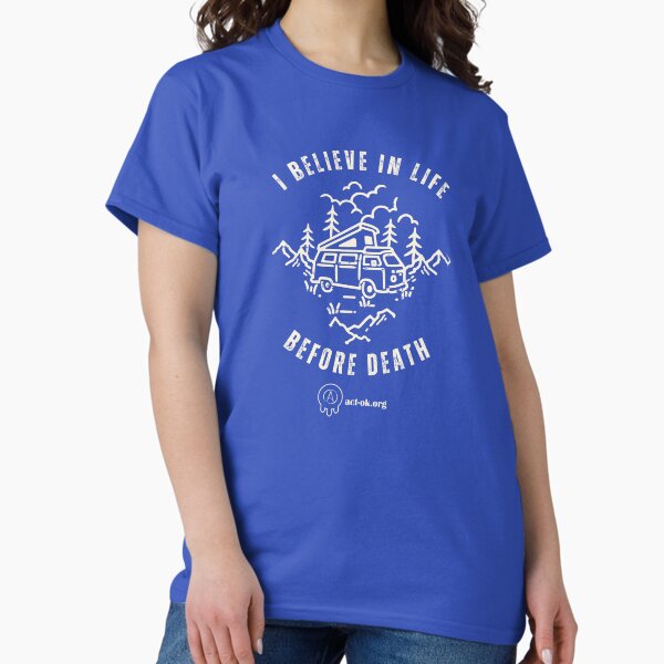 Life Before Death Classic T-Shirt