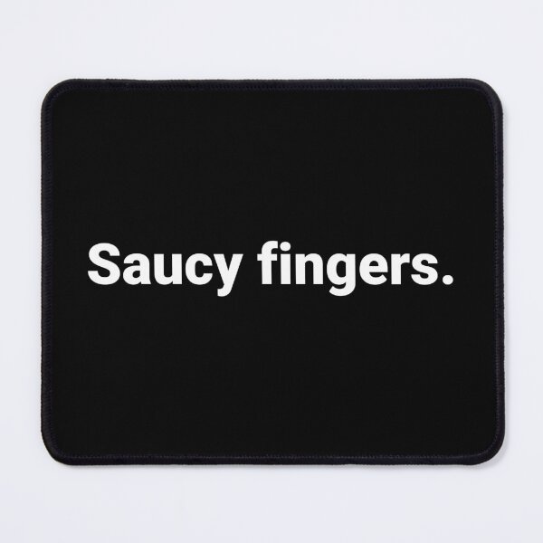 Item preview, Saucy fingers. designed and sold by Text-based T-Shirts and Gifts.