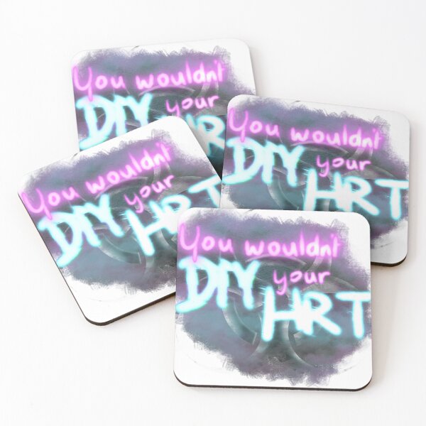 Item preview, You would’nt DIY your HRT designed and sold by chatAGP.