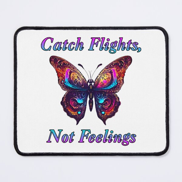 Item preview, Catch Flights, Not Feelings - Butterfly quote 2 designed and sold by Tom-Johnson.