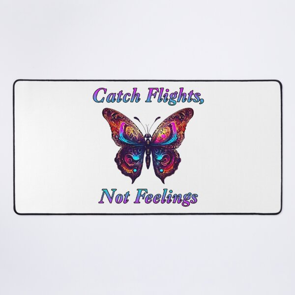 Item preview, Catch Flights, Not Feelings - Butterfly quote 2 designed and sold by Tom-Johnson.