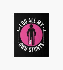 Broken Leg I Do All My Own Stunts Get Well Soon T-Shirt Gift Art Board