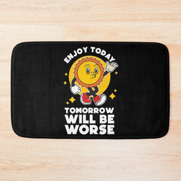 Item preview, Enjoy today, tomorrow will be worse designed and sold by messy-nessie.