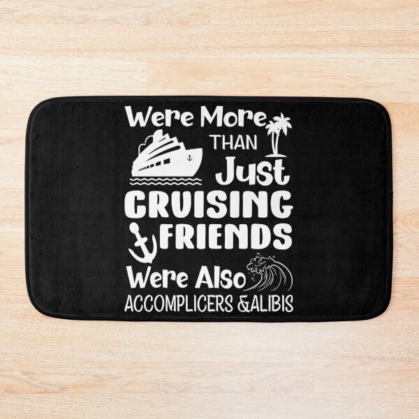 Item preview, We're More Than Just Cruising Friends We're Also Accomplices And Alibis Cruising Friends And Cruise Trip designed and sold by MotivaChic.