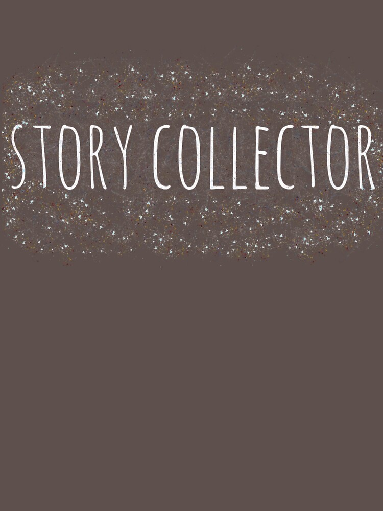 I am a Story Collector by ShadowfaxBAB