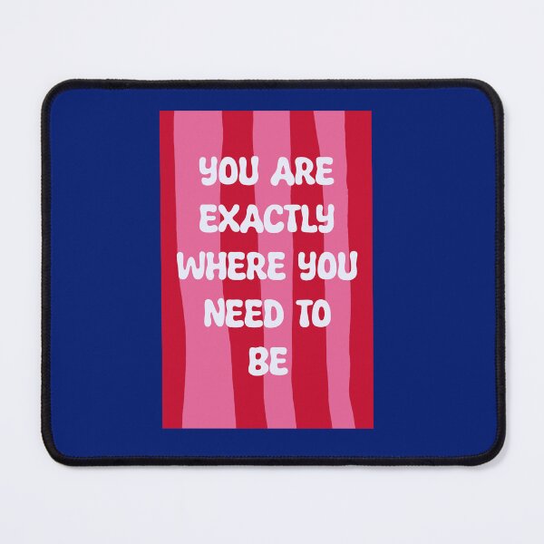 Item preview, You are exactly where you need to be Red and pink wholesome quote designed and sold by SophieLogan.