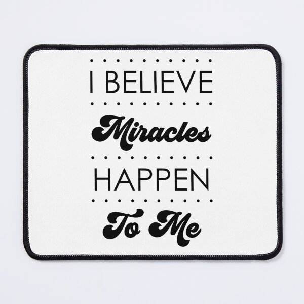Item preview, I Believe Miracles Happen To Me designed and sold by DarylWelsh2024.