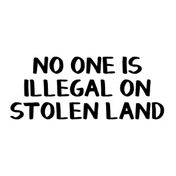 Artwork thumbnail, No one is illegal on stolen land by allthetees