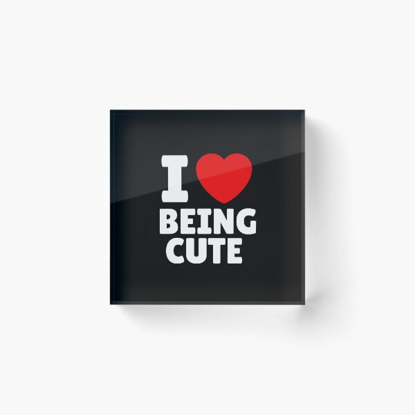 Item preview, I Love Being Cute designed and sold by Itsheartshop.