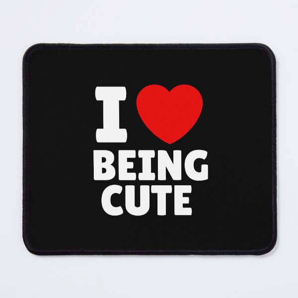 Item preview, I Love Being Cute designed and sold by Itsheartshop.