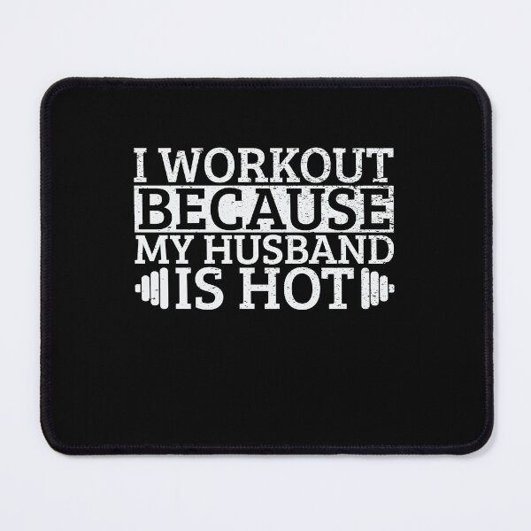 Item preview, I Workout Because My Husband Is Hot - Fitness Motivation For Loving Wives Who Keep Their Marriage Spicy designed and sold by NADIASHOP86.