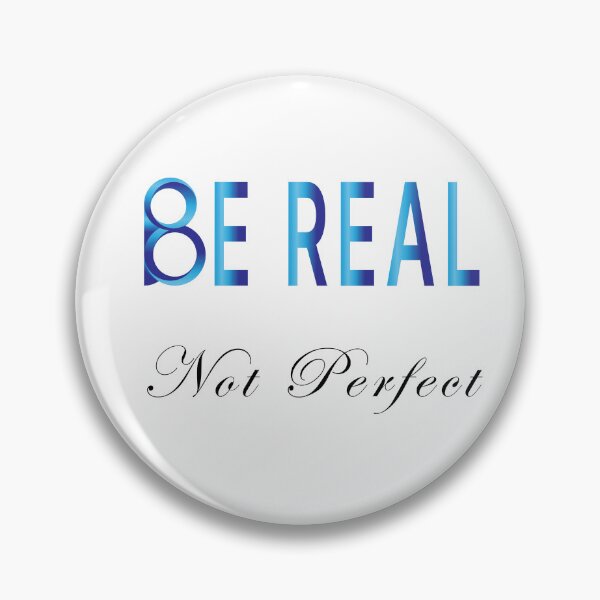 Item preview, Be Real Not Perfect designed and sold by SAIDDIA.