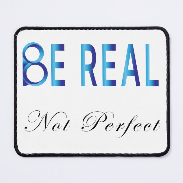 Item preview, Be Real Not Perfect designed and sold by SAIDDIA.