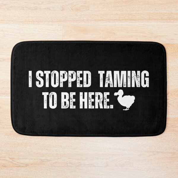 Item preview, ARK I stopped taming to be here. designed and sold by Kormix.