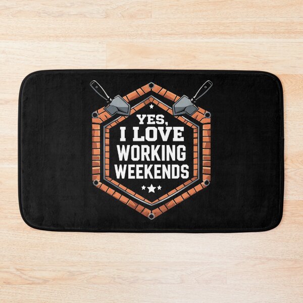 Item preview, Yes, I Love Working Weekends. Funny Bricklayer designed and sold by DomTeesHaven.