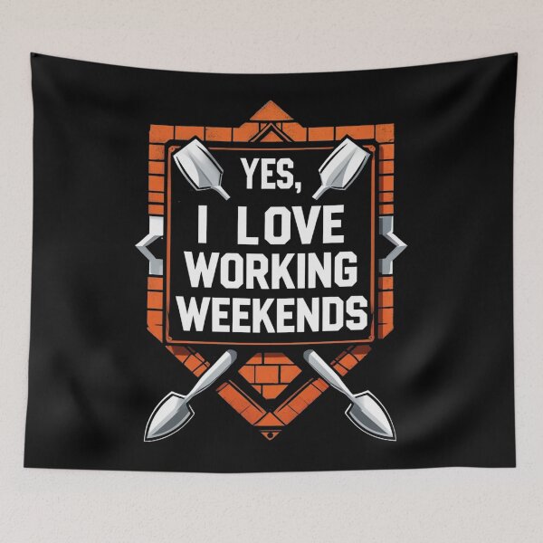 Item preview, Yes, I Love Working Weekends. Funny Bricklayer designed and sold by DomTeesHaven.