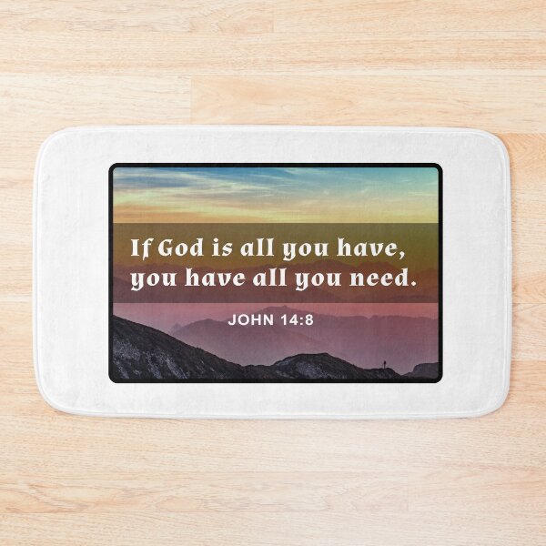 Item preview, John 14 8 If God is all you have Bible Verse Christian Faith Gospel designed and sold by subarashii11.