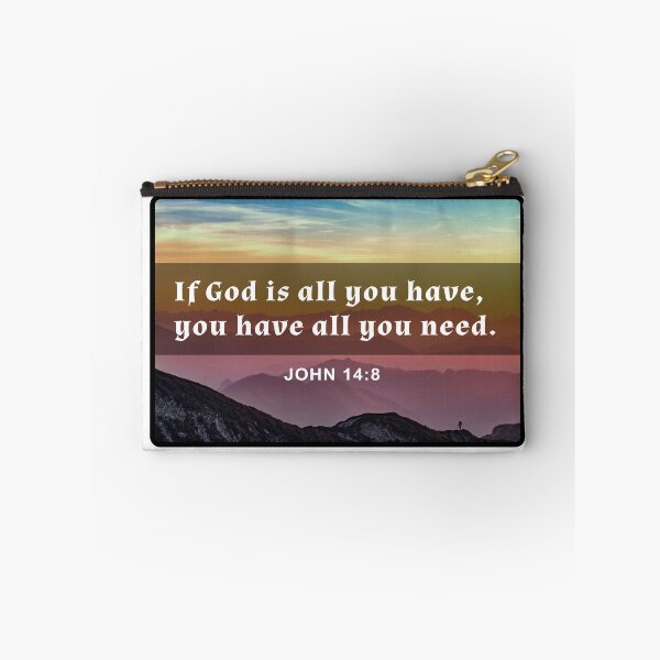 Item preview, John 14 8 If God is all you have Bible Verse Christian Faith Gospel designed and sold by subarashii11.