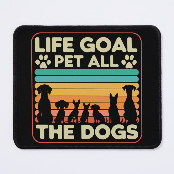 Item preview, Life Goal. Pet All The Dogs. designed and sold by Angry Swan Designs.