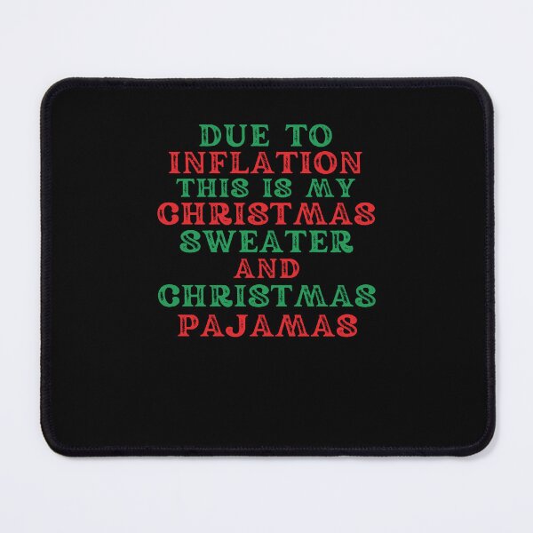 Item preview, Due to Inflation This is My funny Christmas saying joke designed and sold by snowry.