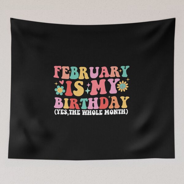Item preview, February Is My Birthday  , Yes The Whole Month, designed and sold by artcultreone.