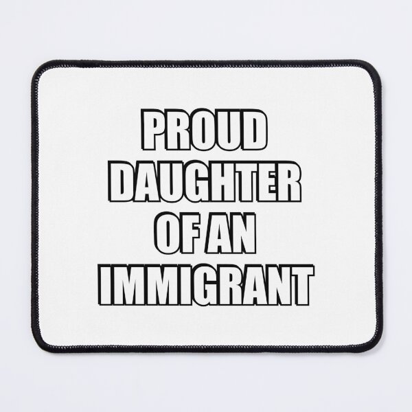 Item preview, Proud daughter of an immigrant - support immigration designed and sold by Inspirationmotivation.