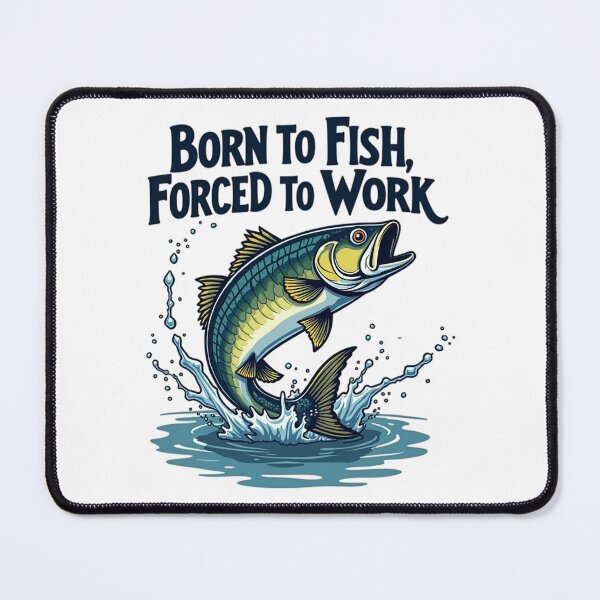 Item preview, Bass Fishing Born to fish Forced to work designed and sold by StreetArtPro.