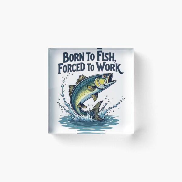 Item preview, Bass Fishing Born to fish Forced to work designed and sold by StreetArtPro.