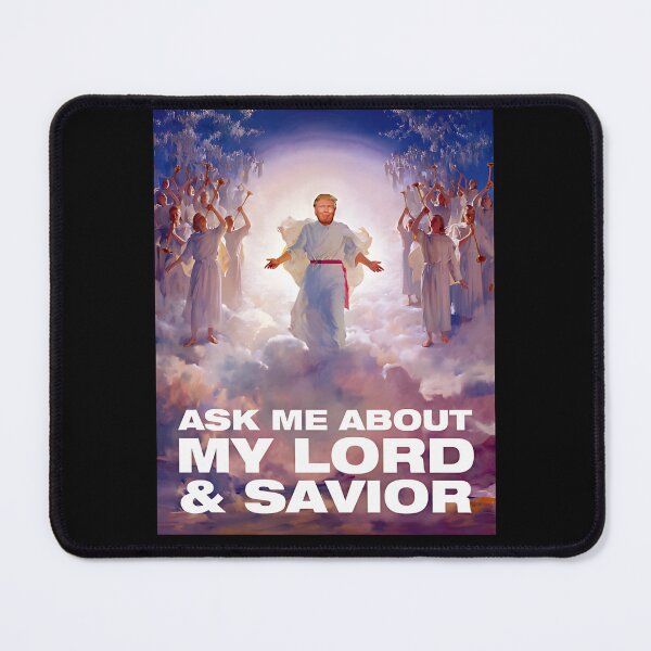 Item preview, Ask Me About My Lord And Savior - Trump is My Lord And Savior designed and sold by SnarkoClothes.