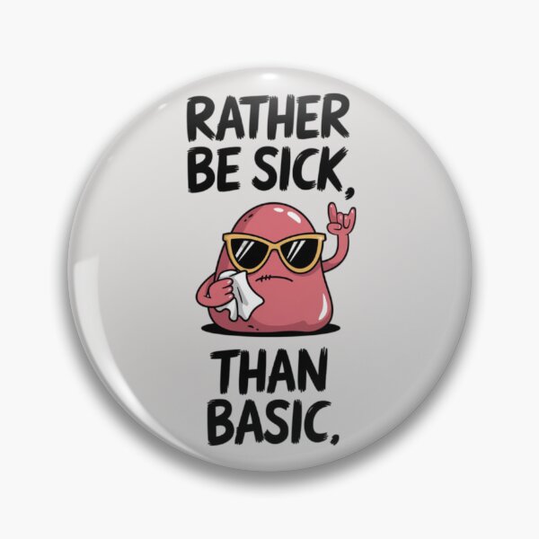 Item preview, RATHER BE SICK THAN BASIC designed and sold by 123ks.