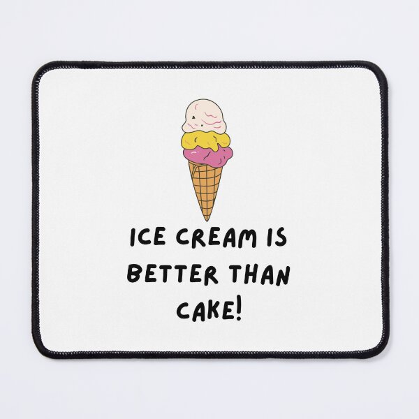 Item preview, ice cream better than cake, cake, ice cream, dessert, funnyfits70, Humor, Funny, retro, vintage, funny quotes, animal humor, designed and sold by FunnyFits70.