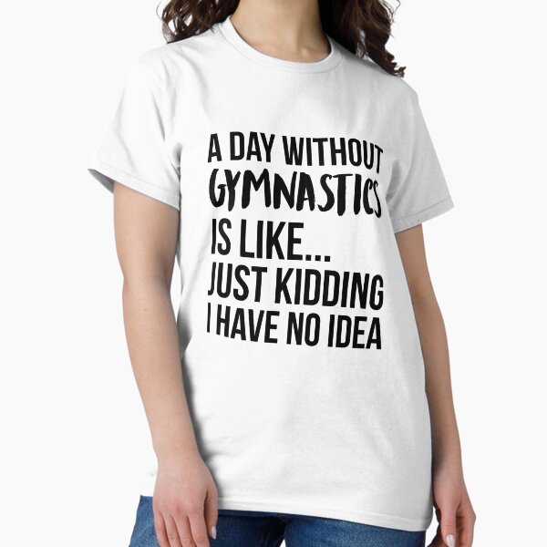 Item preview, A Day Without Gymnastics designed and sold by Renware.