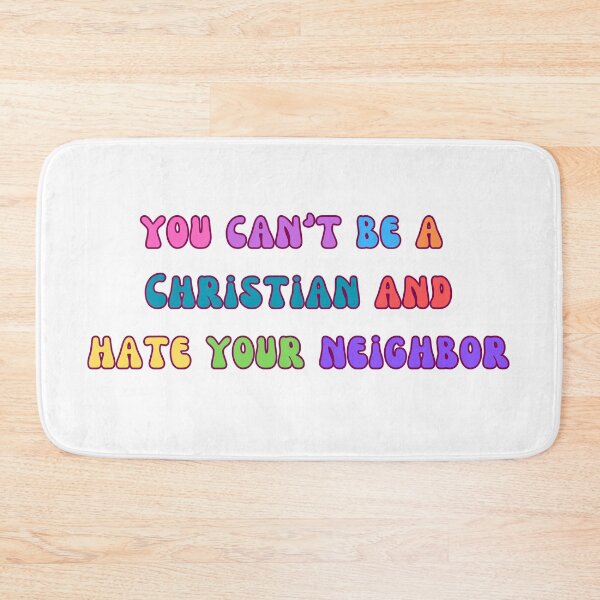 Item preview, You can't be a Christian and hate your n neighbor designed and sold by SeminaryGirlies.