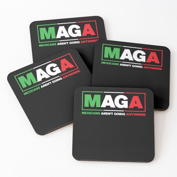 Item preview, Maga Mexicans Aren't Going Anywhere - Maga Mexicans  designed and sold by SnarkoClothes.