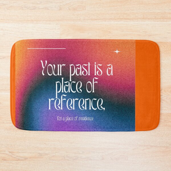 Item preview, “Your past is a place of reference not a place of residence” designed and sold by ULTRAMAX_DESIGN.