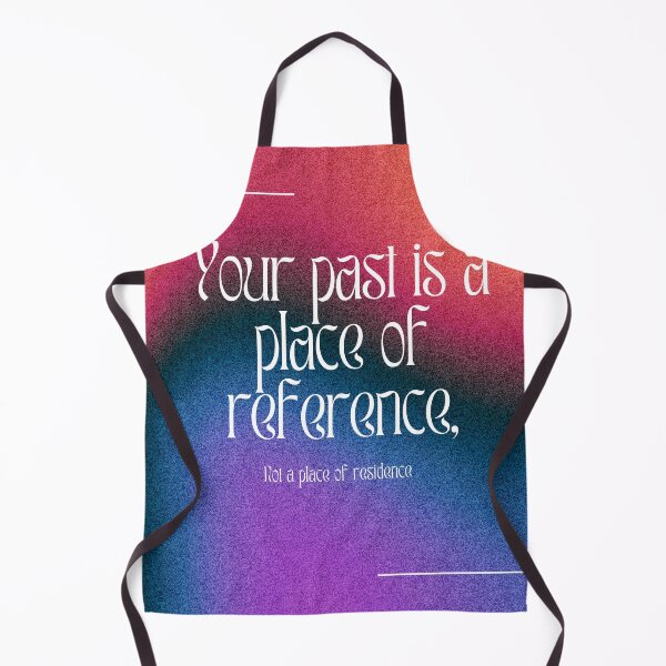 Item preview, “Your past is a place of reference not a place of residence” designed and sold by ULTRAMAX_DESIGN.