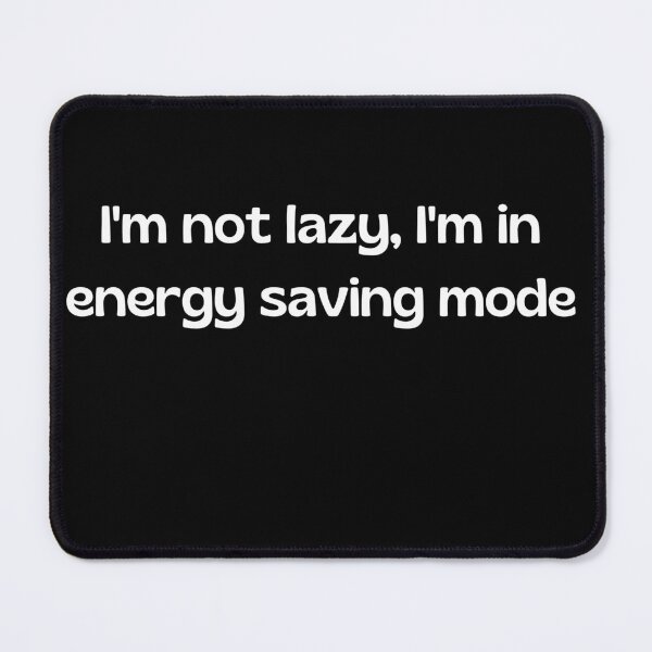 Item preview, I'm not lazy, I'm energy saving mode T-shirt designed and sold by AVERTO.