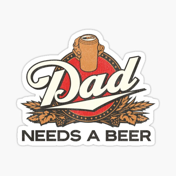 Item preview, Dad Needs A Beer - Funny Drinking Joke Dad Gift designed and sold by ourkid.