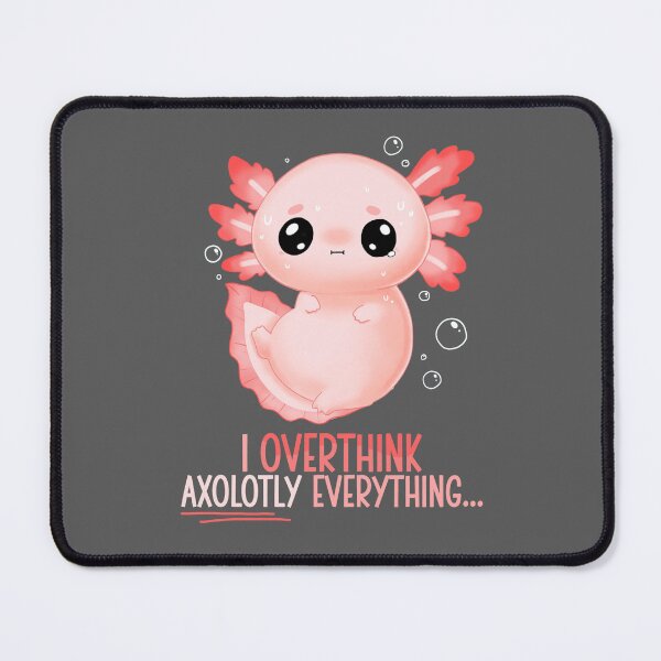 Item preview, I overthink axolotly everything designed and sold by linkitty.